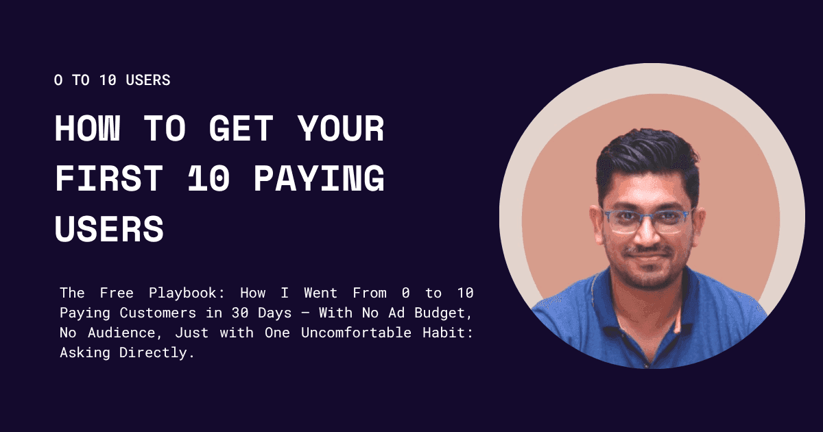 How to Get Your First 10 Paying Users: A Step-by-Step Playbook for B2B and B2C SaaS Founders